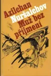 Azil'chan Nuršaichov Muž bez příjmení : pravda a legenda