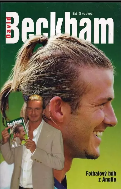 Ed Greene David Beckham - Fotbalový bůh z Anglie