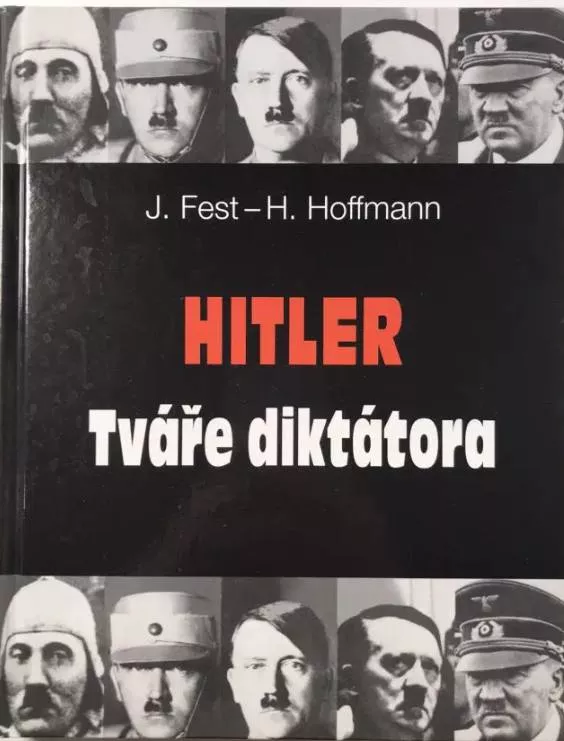 Joachim Fest , Heinrich Hoffmann Hitler - tváře diktátora
