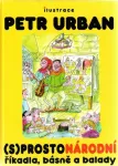 Sprostonárodní říkadla, básně a balady ilustrace Petr Urban