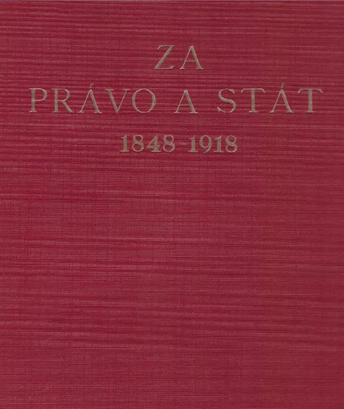 Za právo a stát 1848 - 1918