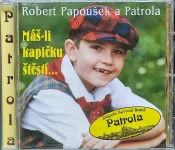 CD Robert Papoušek A Patrola – Máš-li Kapičku Štěstí...