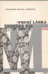 Françoise Mallet-Joris Marie Manciniová - První láska Ludvíka XIV