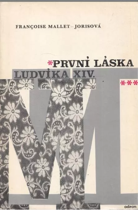 Françoise Mallet-Joris Marie Manciniová - První láska Ludvíka XIV