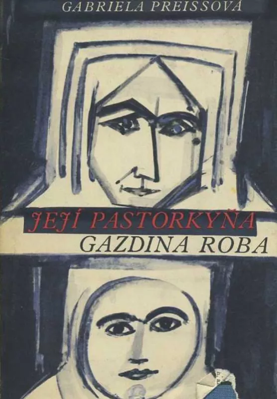 Gabriela Preissová Její pastorkyňa / Gazdina roba