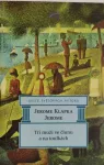 Jerome Klapka Jerome Tři muži ve člunu a na toulkách