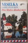 MC Veselka Přes Mažice dlouhej most