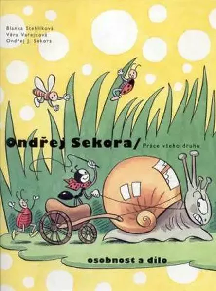 Ondřej Sekora - práce všeho druhu : osobnost a dílo