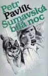 Petr Pavlík Šumavská bílá noc