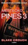 Blake Crouch Městečko Pines 3