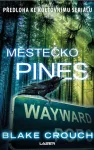 Blake Crouch Městečko Pines