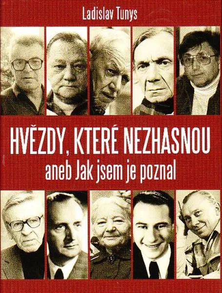 Ladislav Tunys Hvězdy, které nezhasnou aneb Jak jsem je poznal