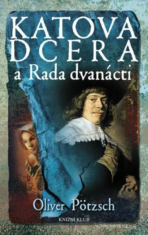 Oliver Pötzsch Katova dcera a Rada dvanácti