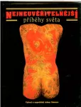 Nejneuvěřitelnější příběhy světa.