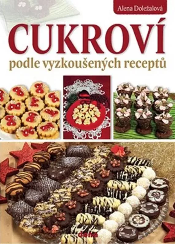 Alena Doležalová Cukroví podle vyzkoušených receptů