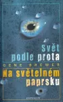 Gene Brewer Svět podle Prota / Na světelném paprsku
