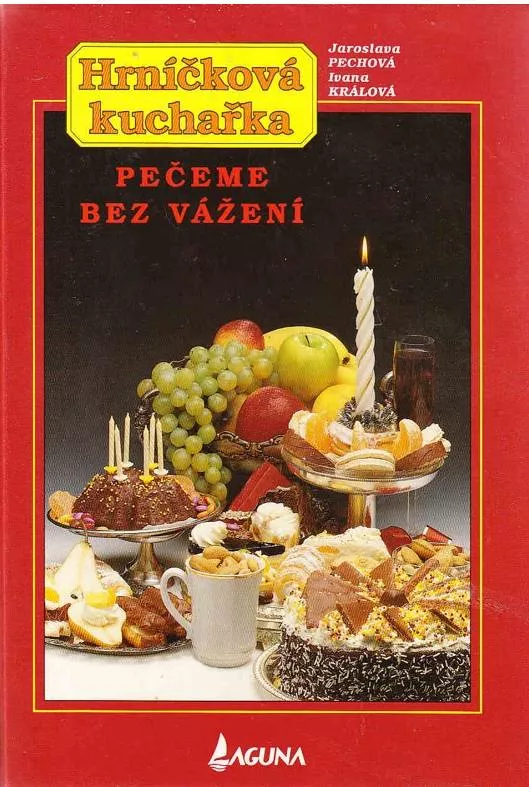 Jaroslava Pechová Hrníčková kuchařka - vaříme a pečeme bez vážení