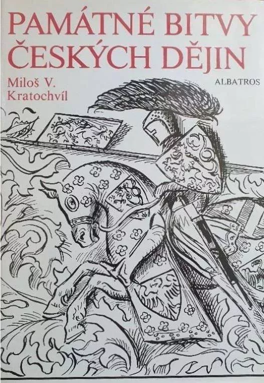 Miloš Václav Kratochvíl Památné bitvy českých dějin