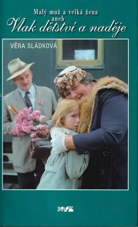 Věra Sládková Malý muž a velká žena aneb Vlak dětství a naděje