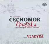 CD Čechomor Pověsti moravských hradů a zámků (vypráví M.Vladyka)