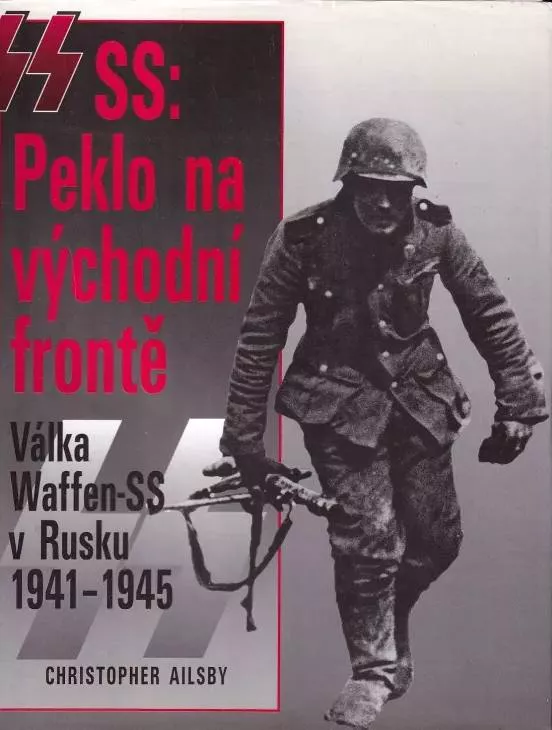 Christopher Ailsby SS: Peklo na východní frontě