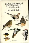 František Balát Klíč k určování našich ptáků v přírodě