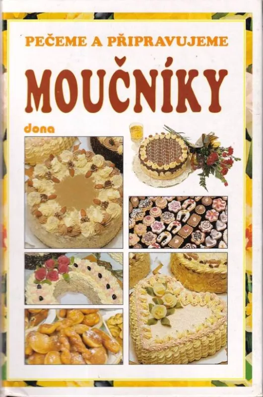Pečeme a připravujeme moučníky