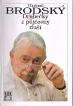 Vlastimil Brodský Drobečky z půjčovny duší.