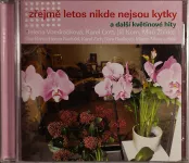 CD Zřejmě Letos Nikde Nejsou Kytky A Další Květinové Hity