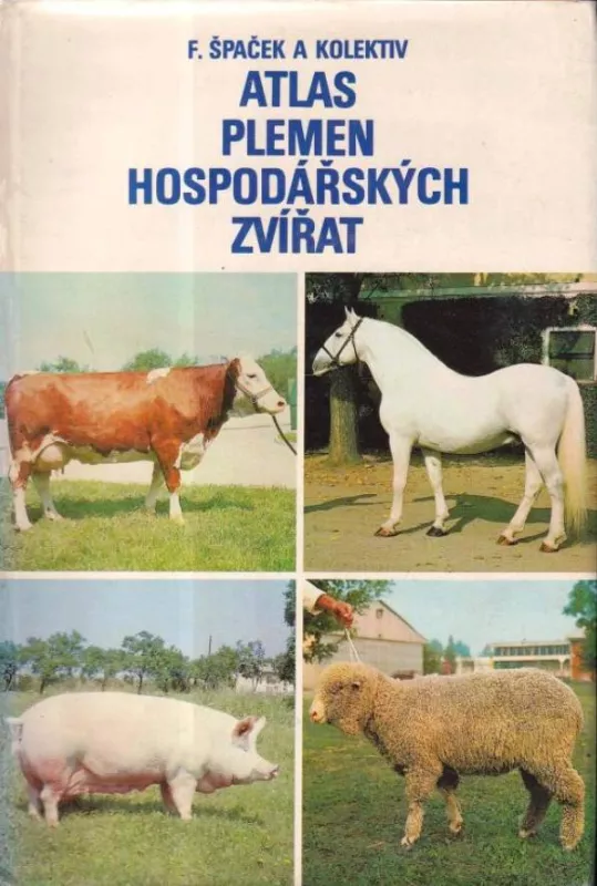 František Špaček Atlas plemen hospodářských zvířat