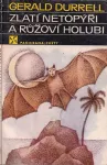 Gerald Durrell Zlatí netopýři a růžoví holubi