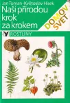 Květoslav Hísek, Jan Toman Naší přírodou krok za krokem. Rostliny