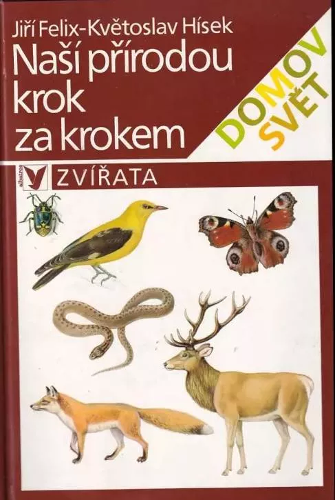 Květoslav Hísek, Jiří Felix Naší přírodou krok za krokem - Zvířata