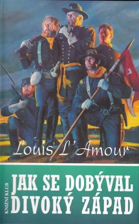 Louis L'Amour Jak se dobýval Divoký západ