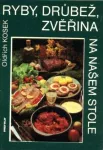 Oldřich Kosek Ryby, drůbež, zvěřina na našem stole