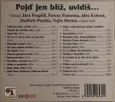 CD Pojď jen blíž, uvidíš. originální nahrávky humorných písniček