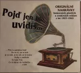 CD Pojď jen blíž, uvidíš. originální nahrávky humorných písniček