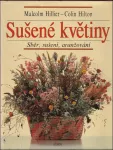 Colin Hilton, Malcolm Hillier Sušené květiny (sběr,sušení,aranžování)