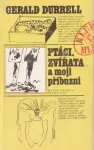 Gerald Durrell Ptáci, zvířata a moji příbuzní