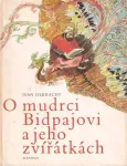 Ivan Olbrach O mudrci Bidpajovi a jeho zvířátkách Ilustrace J.Liesler
