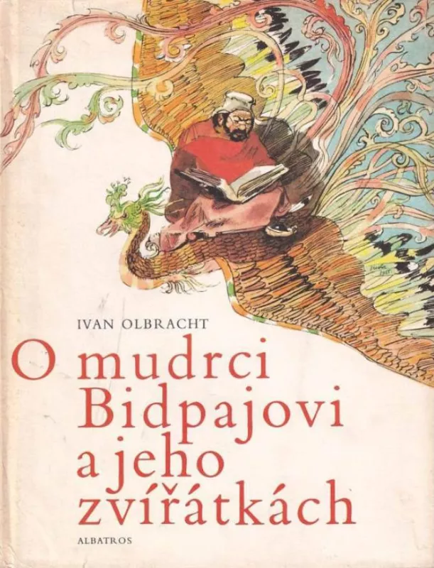 Ivan Olbrach O mudrci Bidpajovi a jeho zvířátkách Ilustrace J.Liesler