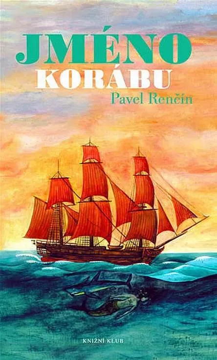 Pavel Renčín Jméno korábu ilustrace Jarmila Marešová