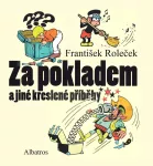 František Roleček Za pokladem a jiné kreslené příběhy