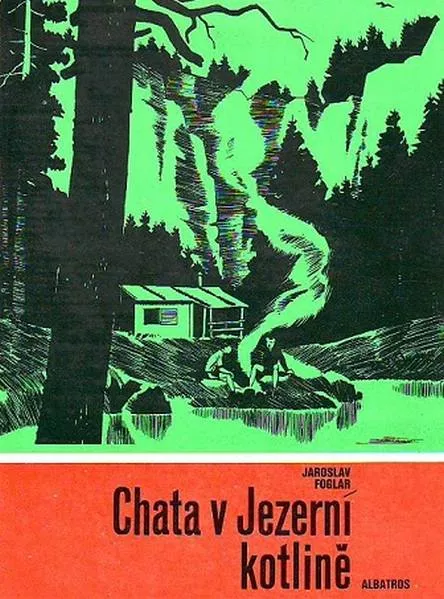 Jaroslav Foglar Chata v Jezerní kotlině