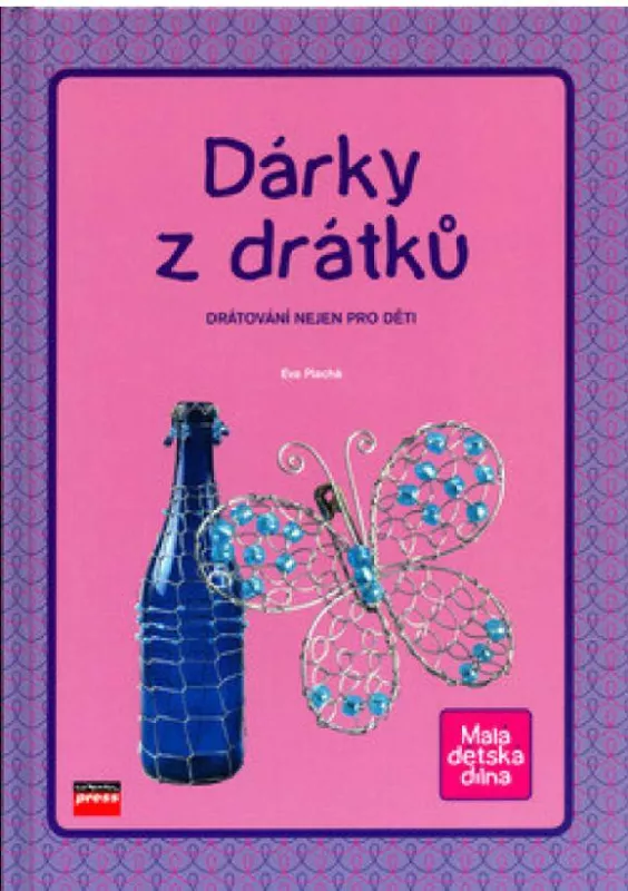 Eva Plachá Dárky z drátků