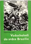František Flos Vzducholodí do srdce Brasilie