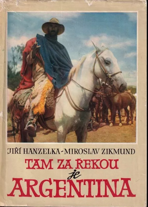 Jiří Hanzelka, Miroslav Zikmund Tam za řekou je Argentina