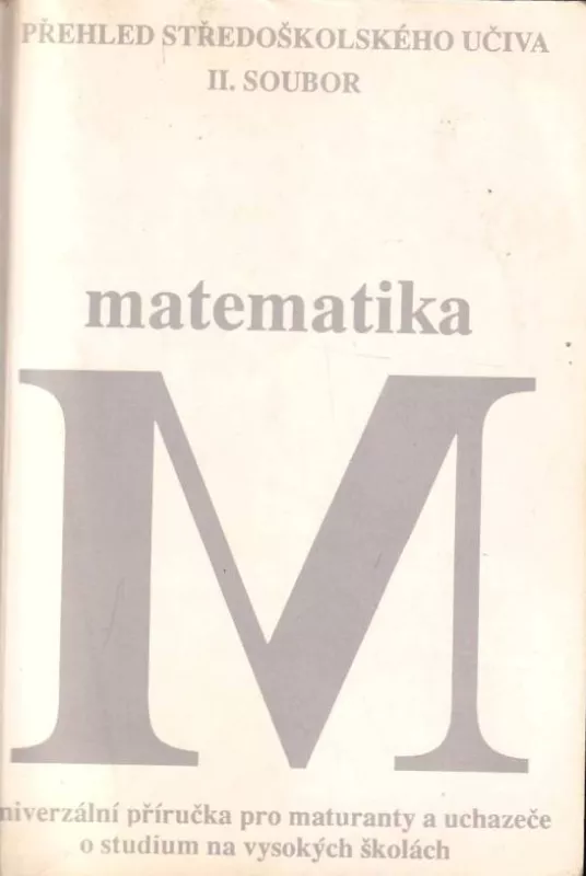 Matematika : univerzální příručka pro maturanty a uchazeče o studium