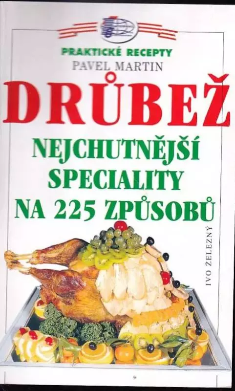 Pavel Martin Drůbež - Nejchutnější speciality na 225 způsobů