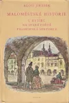 Alois Jirásek Maloměstské historie